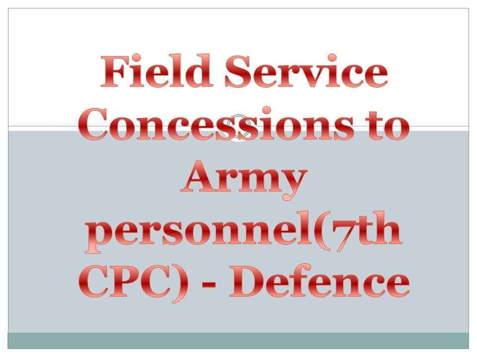 field service concessions to army personnel 7th cpc defence letter of recommendation for ltc