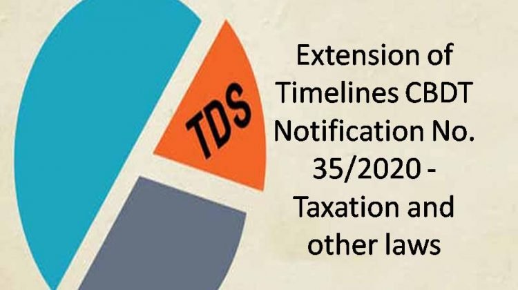 Extension of Timelines CBDT Notification No. 35, 2020 - Taxation and other laws