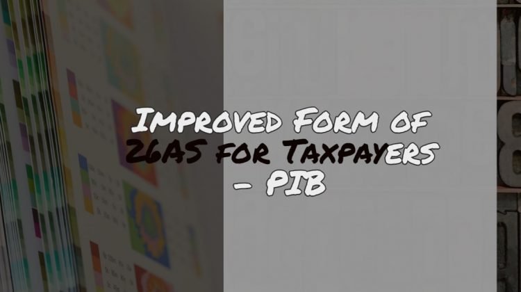 Improved Form of 26AS for Taxpayers - PIB