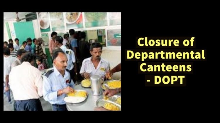 Closure of Departmental Canteens - DOPT