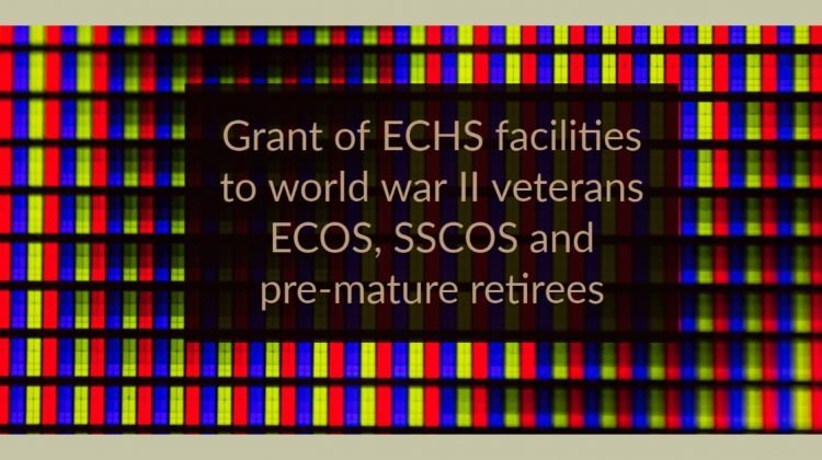 Grant of ECHS facilities to world war II veterans ECOS, SSCOS and pre-mature retirees