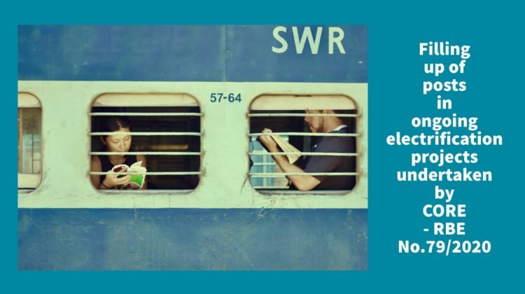 Filling up of posts in ongoing electrification projects undertaken by CORE - RBE No.79/2020