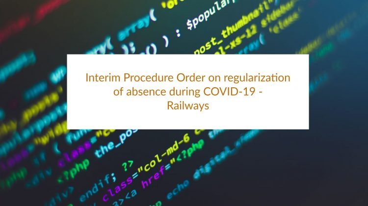 Interim Procedure Order on regularization of absence during COVID-19 - Railways