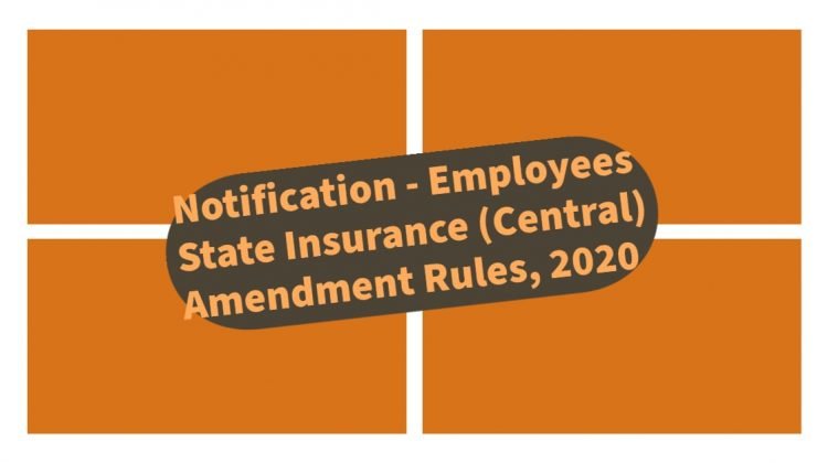 Notification - Employees State Insurance (Central) Amendment Rules, 2020