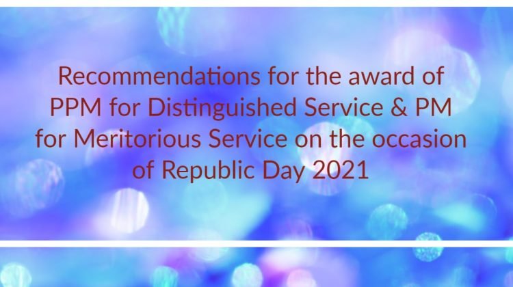 Recommendations for the award of PPM for Distinguished Service & PM for Meritorious Service on the occasion of Republic Day 2021