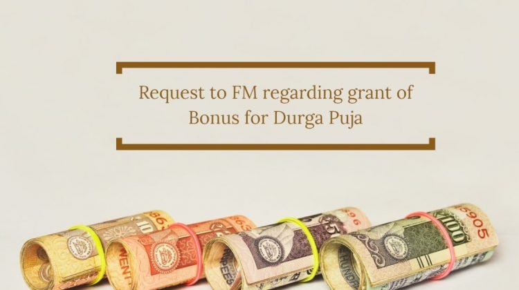 Request to FM regarding grant of Bonus for Durga Puja