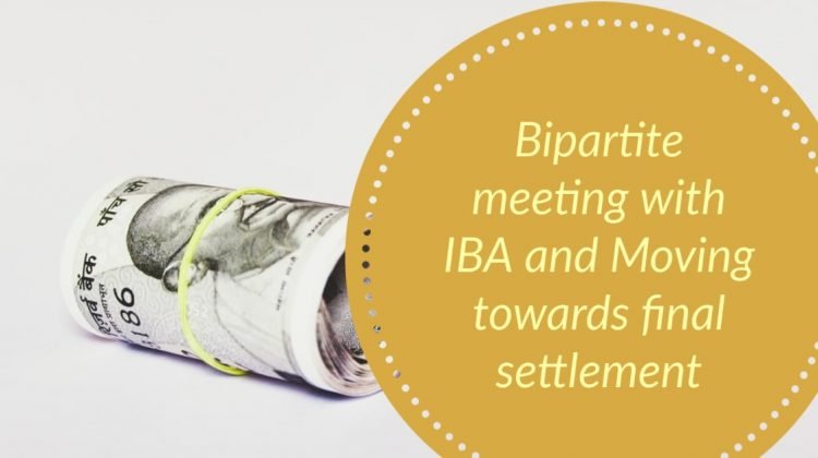 Bipartite meeting with IBA and Moving towards final settlement