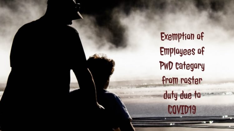Exemption of Employees of PwD category from roster duty due to COVID19