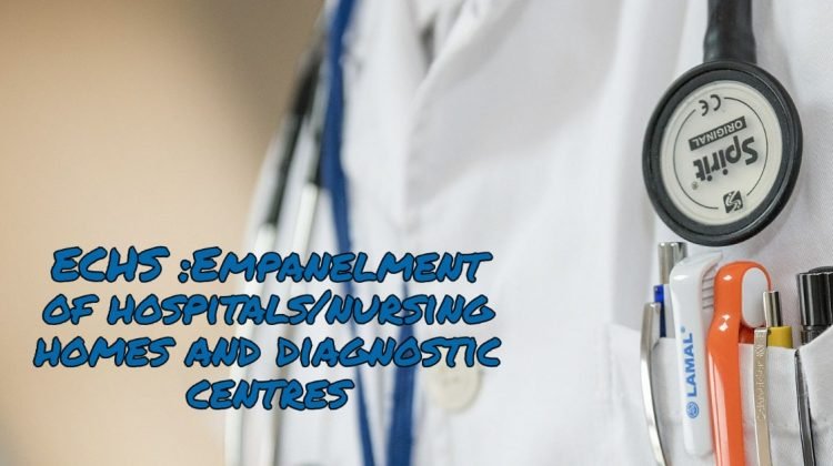 ECHS -Empanelment of hospitals nursing homes and diagnostic centres