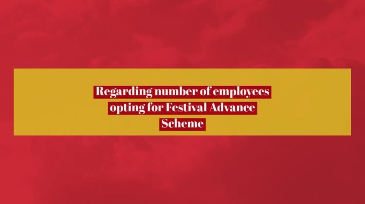 Regarding number of employees opting for Festival Advance Scheme
