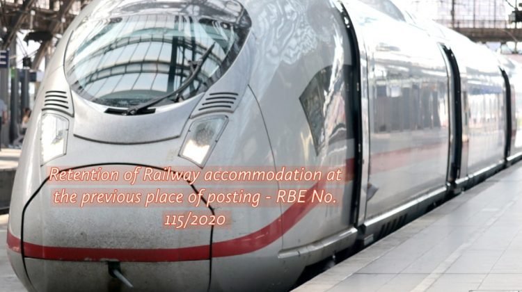Retention of Railway accommodation at the previous place of posting - RBE No. 115/2020