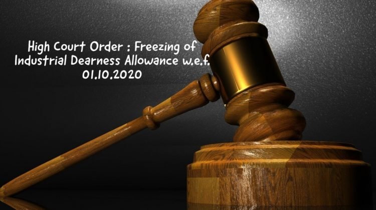 High Court Order - Freezing of Industrial Dearness Allowance w.e.f. 01.10.2020